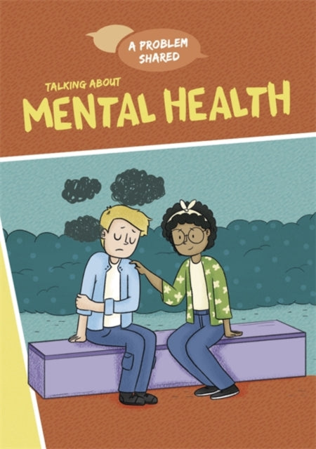 A Problem Shared: Talking About Mental Health-9781445171296