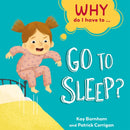 Why Do I Have To ...: Go to Sleep?-9781445173238