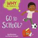Why Do I Have To ...: Go to School?-9781445173832