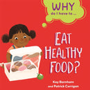 Why Do I Have To ...: Eat Healthy Food?-9781445173863