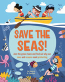 Save the Seas : Join the Green Team and find out why our seas and oceans need protecting-9781445173924