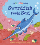 The Emotion Ocean: Swordfish Feels Sad-9781445174624