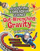Disgusting and Dreadful Science: Gut-wrenching Gravity and Other Fatal Forces-9781445181653