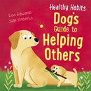 Healthy Habits: Dog''s Guide to Helping Others