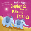Healthy Habits: Elephant''s Guide to Making Friends