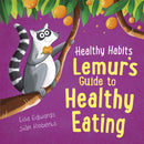 Healthy Habits: Lemur''s Guide to Healthy Eating