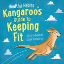 Healthy Habits: Kangaroo''s Guide to Keeping Fit
