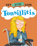 Get Better Soon!: Tonsillitis-9781445182704