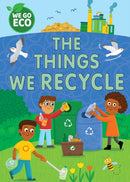 WE GO ECO: The Things We Recycle-9781445182803