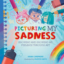 All the Colours of Me: Picturing My Sadness : Knowing and showing my feelings through art-9781445184784