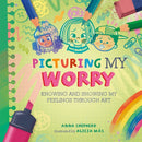All the Colours of Me: Picturing My Worry : Knowing and showing my feelings through art-9781445184807
