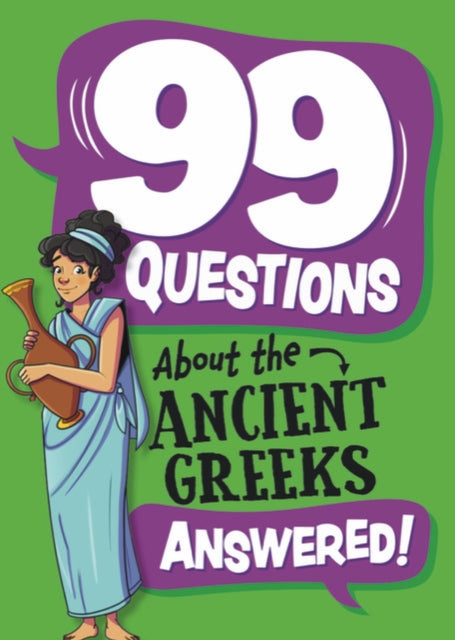 99 Questions About: The Ancient Greeks-9781445186948