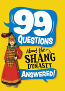 99 Questions About: The Shang Dynasty-9781445187006