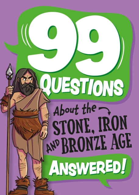 99 Questions About: The Stone, Bronze and Iron Ages-9781445187044