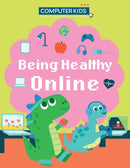 Computer Kids: Being Healthy Online-9781445188416