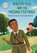 Reading Champion: Walter Tull and the Missing Football : Independent Reading White 10-9781445188966