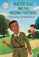 Reading Champion: Walter Tull and the Missing Football : Independent Reading White 10-9781445188973