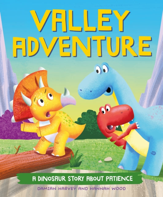 A Dinosaur Story: Valley Adventure : A Dinosaur Story about Patience-9781445189734