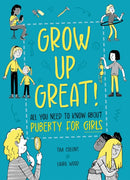 Grow Up Great!: All You Need to Know About Puberty for Girls-9781445190396