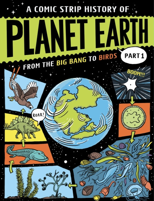 A Comic Strip History of Planet Earth: Part 1 From the Big Bang to Birds-9781445190426