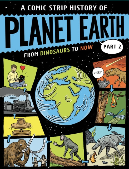 A Comic Strip History of Planet Earth: Part 2 From Dinosaurs to Now-9781445190457