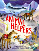 Animal Helpers : How Animals From Around the World Help Us-9781445190747