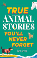 True Stories You'll Never Forget: True Animal Stories-9781445191935