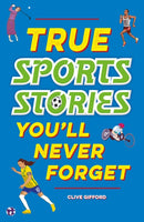 True Stories You'll Never Forget: True Sports Stories-9781445191959