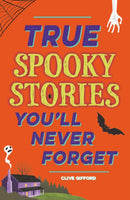 True Stories You''ll Never Forget: True Spooky Stories