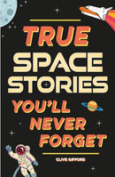 True Stories You'll Never Forget: True Space Stories-9781445192017