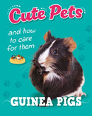 Cute Pets! And How to Care For Them: Guinea Pigs-9781445192451