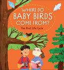 Where Do Baby Birds Come From? The Bird Life Cycle