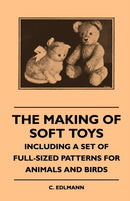 The Making Of Soft Toys - Including A Set Of Full-Sized Patterns For Animals And Birds-9781445511603