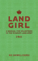 Land Girl : A Manual for Volunteers in the Women's Land Army-9781445602790