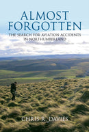 Almost Forgotten : The Search for Aviation Accidents in Northumberland-9781445603339