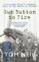 Gun Button to Fire : A Hurricane Pilot's Dramatic Story of the Battle of Britain-9781445605104