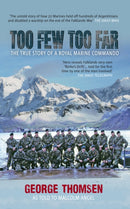 Too Few Too Far : The True Story of a Royal Marine Commando-9781445606200