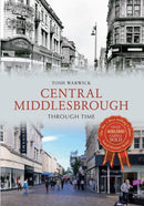 Central Middlesbrough Through Time-9781445610603