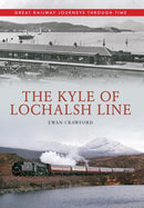 The Kyle of Lochalsh Line Great Railway Journeys Through Time-9781445614113