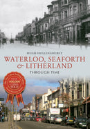 Waterloo, Seaforth & Litherland Through Time-9781445615103