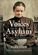 Voices from the Asylum : West Riding Pauper Lunatic Asylum-9781445621739