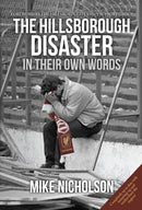 The Hillsborough Disaster : In Their Own Words-9781445634869