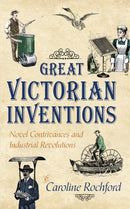 Great Victorian Inventions : Novel Contrivances and Industrial Revolutions-9781445636177
