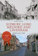 Sudbury, Long Melford and Lavenham Through Time-9781445636801