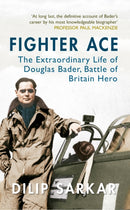 Fighter Ace : The Extraordinary Life of Douglas Bader, Battle of Britain Hero-9781445638195