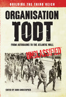 Organisation Todt: From Autobahns to Atlantic Wall : Building the Third Reich-9781445638560