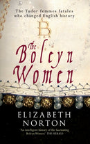 The Boleyn Women : The Tudor Femmes Fatales Who Changed English History-9781445640471