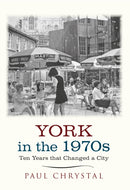 York in the 1970s : Ten Years that Changed a City-9781445640662