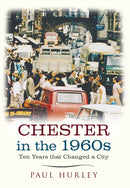 Chester in the 1960s : Ten Years that Changed a City-9781445641034