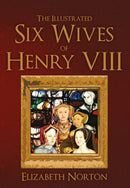 The Illustrated Six Wives of Henry VIII-9781445642871